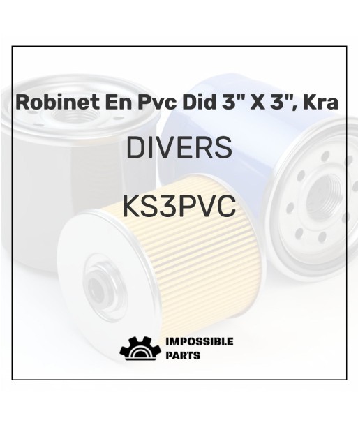 Robinet en PVC DID 3" x 3", KRA KS3PVC Le MVP de beaucoup