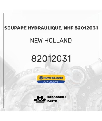 SOUPAPE HYDRAULIQUE, NHF 82012031 À commander