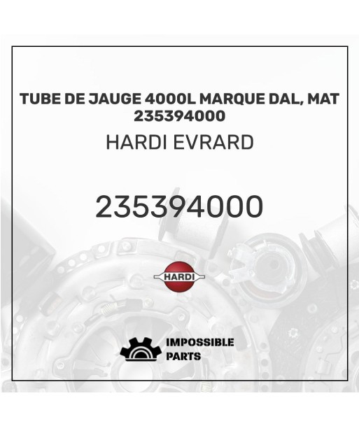 TUBE DE JAUGE 4000L MARQUE DAL, MAT 235394000 prix pour 