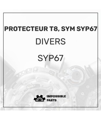 PROTECTEUR T8, SYM SYP67 Venez découvrir notre 