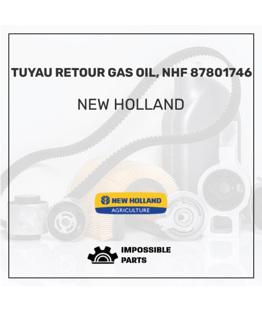 TUYAU RETOUR GAS OIL, NHF 87801746 ou a consommer sur place