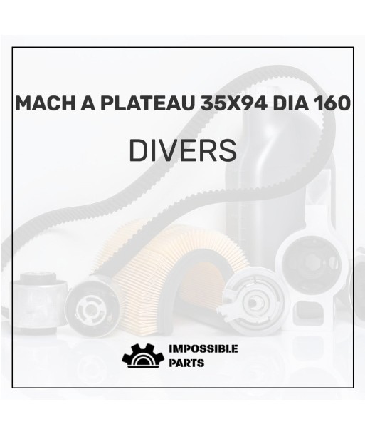 MACH A PLATEAU 35X94 DIA 160 À commander